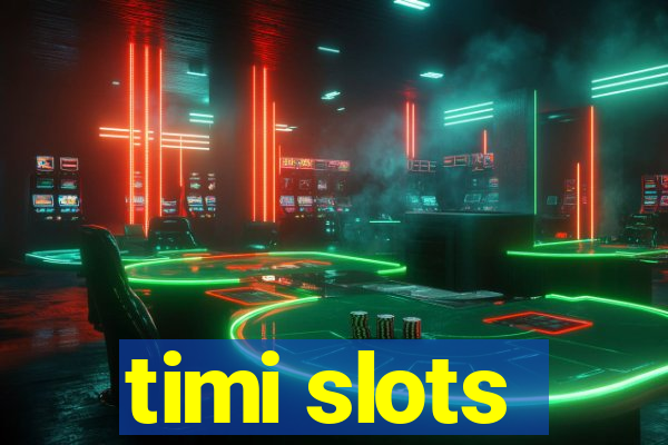 timi slots